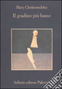 Il gradino più basso libro di Cholmondeley Mary; Bini B. (cur.)