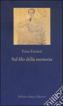 Sul filo della memoria libro di Ferrieri Enzo