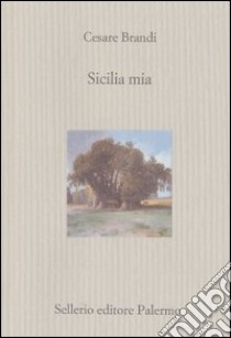 Sicilia mia libro di Brandi Cesare