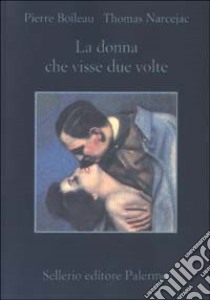 La donna che visse due volte libro di Boileau Pierre; Narcejac Thomas