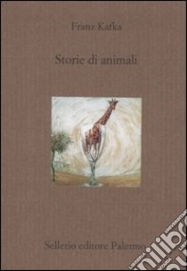 Storie di animali libro di Kafka Franz; Giudice G. (cur.)