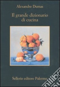 Il grande dizionario di cucina libro di Dumas Alexandre; Carlino C. (cur.)