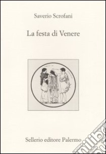 La festa di Venere libro di Scrofani Saverio; Cataudella M. (cur.)