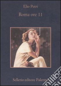 Roma ore 11 libro di Petri Elio