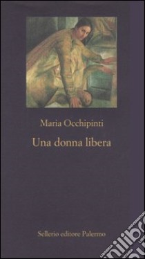 Una donna libera libro di Occhipinti Maria; Grassi G. (cur.)