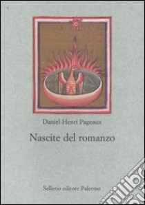 Nascite del romanzo libro di Pageaux Daniel-Henri; Proietti P. (cur.)