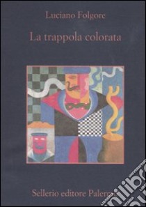 La trappola colorata. Romanzo extragiallo umoristico libro di Folgore Luciano