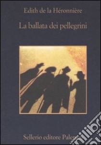 La ballata dei pellegrini libro di La Héronnière Edith de