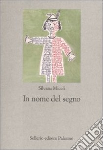 In nome del segno. Introduzione alla semiotica della cultura libro di Miceli Silvana