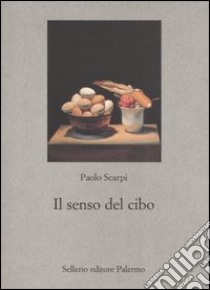 Il senso del cibo. Mondo antico e riflessi contemporanei libro di Scarpi Paolo