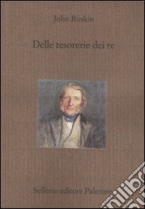 Delle tesorerie dei re libro di Ruskin John; Pepe V. (cur.)