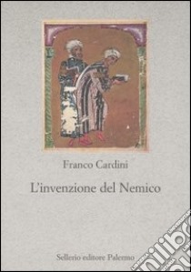 L'invenzione del nemico libro di Cardini Franco