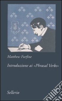 Introduzione ai «Phrasal Verbs» libro di Furfine Matthew