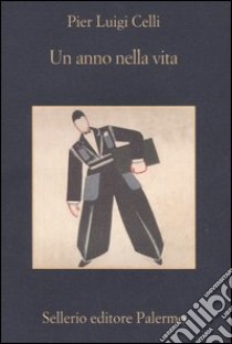 Un anno nella vita. Racconti e memorie di un lungo addio all'impresa libro di Celli Pier Luigi