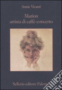 Marion artista di caffè-concerto libro di Vivanti Annie; Caporossi C. (cur.)