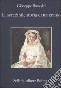 L'incredibile storia di un cranio libro di Bonaviri Giuseppe