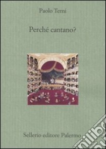 Perché cantano? libro di Terni Paolo