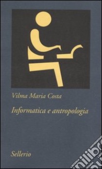 Informatica e antropologia. Con CD-ROM libro di Costa Vilma M.