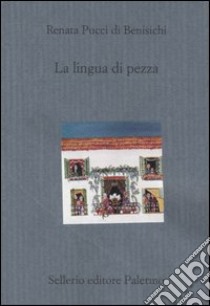 La lingua di pezza libro di Pucci Di Benisichi Renata