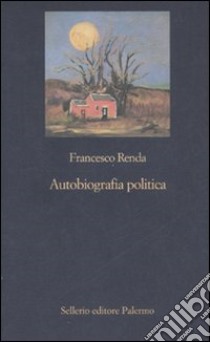 Autobiografia politica libro di Renda Francesco