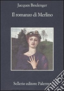 Il romanzo di Merlino libro di Boulenger Jacques