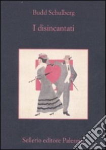 I disincantati libro di Schulberg Budd