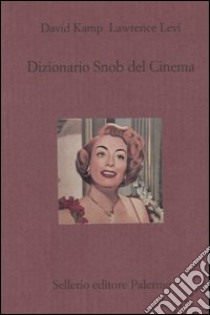 Dizionario snob del cinema libro di Kamp David; Levi Lawrence; Geraci A. (cur.)