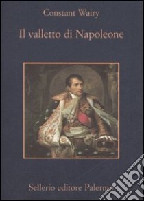 Il valletto di Napoleone libro di Wairy Louis-Constant; Varetto P. (cur.)