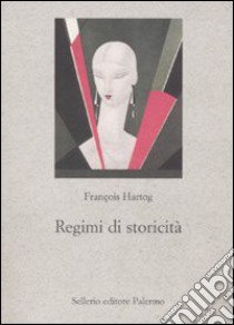 Regimi di storicità. Presentismo e esperienze del tempo libro di Hartog François