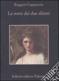 La notte dei due silenzi libro di Cappuccio Ruggero