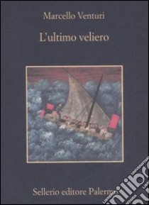 L'ultimo veliero libro di Venturi Marcello