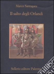 Il salto degli Orlandi libro di Santagata Marco