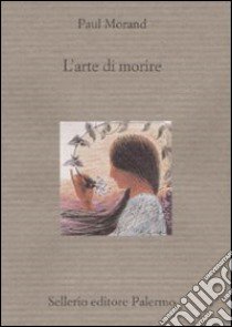 L'arte di morire libro di Morand Paul; Scaraffia G. (cur.)