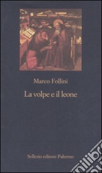 La volpe e il leone. Etica e politica nell'Italia che cambia libro di Follini Marco