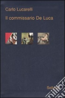 Il commissario De Luca libro di Lucarelli Carlo