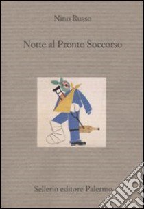 Notte al pronto soccorso libro di Russo Nino