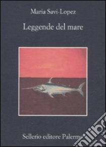 Leggende del mare libro di Savi-Lopez Maria