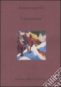 L'età estrema libro di Luperini Romano