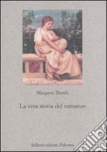 La Vera storia del romanzo libro di Doody Margaret