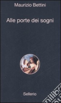 Alle porte dei sogni libro di Bettini Maurizio