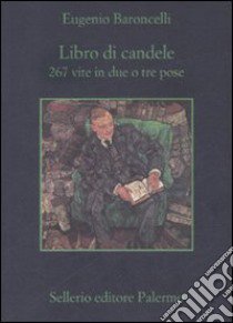 Libro di candele. 267 vite in due o tre pose libro di Baroncelli Eugenio