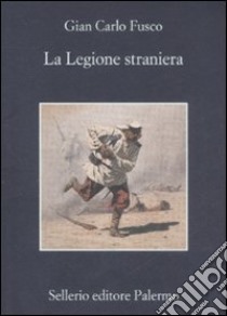 La legione straniera libro di Fusco Gian Carlo