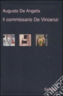 Il commissario De Vincenzi: il candeliere a sette fiamme-La barchetta di cristallo- Giobbe Tuama & C. libro di De Angelis Augusto