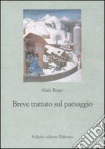 Breve trattato sul paesaggio libro di Roger Alain