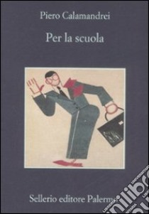 Per la scuola libro di Calamandrei Piero