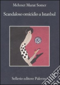 Scandaloso omicidio a Istanbul libro di Somer Mehmet Murat