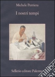 I Nostri tempi libro di Perriera Michele