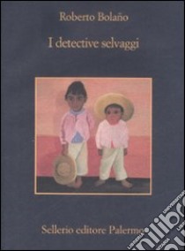 I detective selvaggi libro di Bolaño Roberto