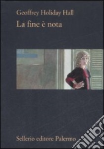 La Fine è nota libro di Holiday Hall Geoffrey; Sciascia L. (cur.)