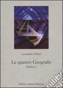 Le quattro geografie. Habitat 2 libro di Urbani Leonardo